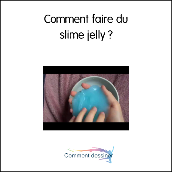 Comment faire du slime jelly